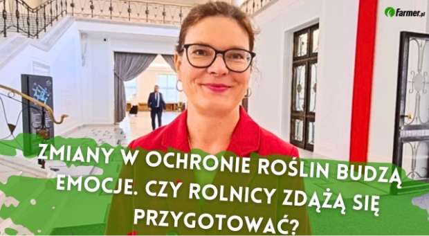 Zmiany w ochronie roślin budzą emocje. Czy rolnicy zdążą się przygotować?