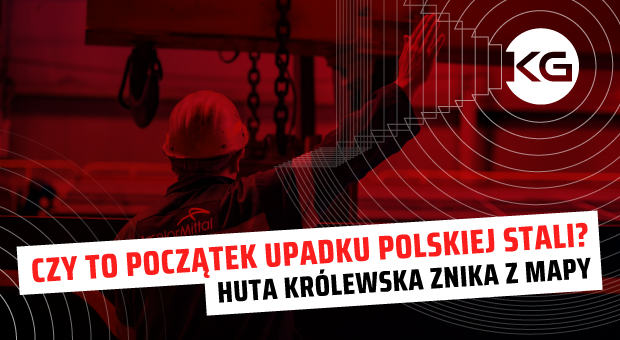 Huta Królewska znika z mapy. Czy to początek upadku polskiej stali?